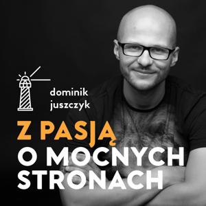 Z pasją o mocnych stronach by Dominik Juszczyk