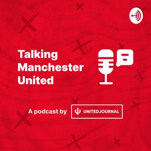 Talking Manchester United — A United Journal Podcast