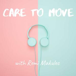 Care To Move with Remi Makulec