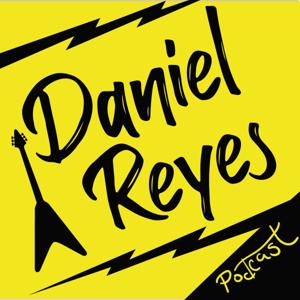 Daniel Reyes Podcast.