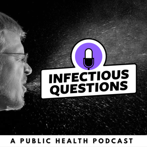 Infectious Questions : An Infectious Diseases Public Health Podcast