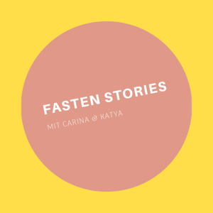 Fastenstories mit Carina & Katya