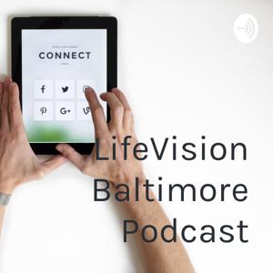 LifeVision Baltimore Podcast