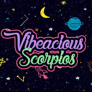 Vibeacious Scorpios