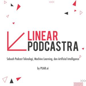 Linear Podcastra - Podcast Teknologi, Machine Learning & AI