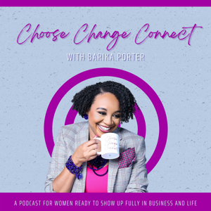 Choose Change Connect with Barika Porter