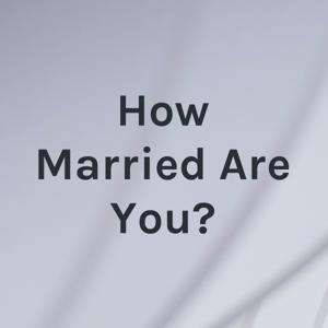 How Married Are You?