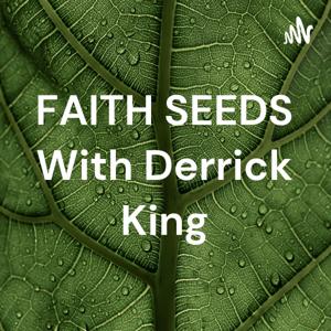 FAITH SEEDS With Derrick King