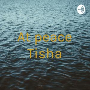 At peace Tisha