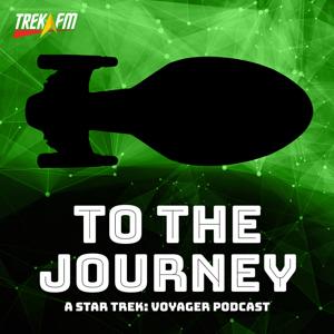 To The Journey: A Star Trek Voyager Podcast by Trek.fm