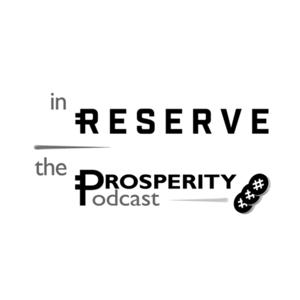 In Reserve: The Prosperity Podcast