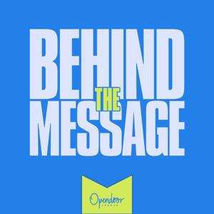 Behind the Message by Opendoor Church