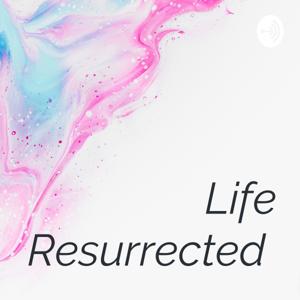 Life Resurrected