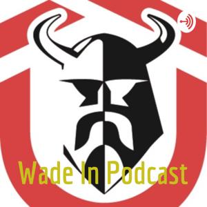 Wade In Podcast
