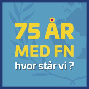 75 år med FN - Hvor står vi? Podcast