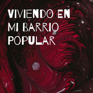 Viviendo En Mi Barrio Popular