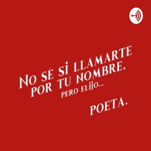 No se si llamarte por tu nombre, pero elijo ... ¡POETA!