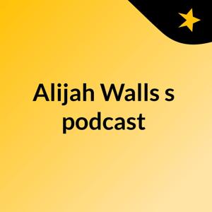 Alijah Walls's podcast