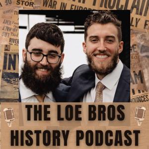 The Loe Bros History Podcast