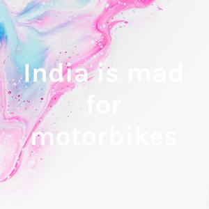 India is mad for motorbikes