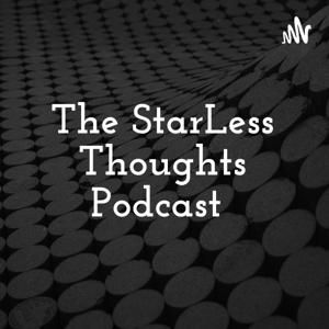 The StarLess Thoughts Podcast