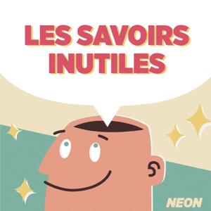 Les savoirs inutiles - NEON by Prisma Media