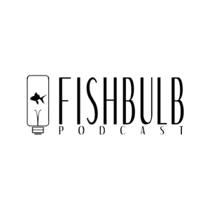 The Fishbulb Podcast