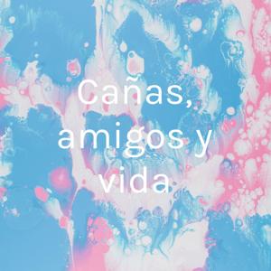 Cañas, amigos y vida