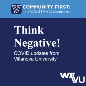 Think Negative! - COVID updates from Villanova University