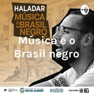Música e o Brasil negro - Rio | Haladar