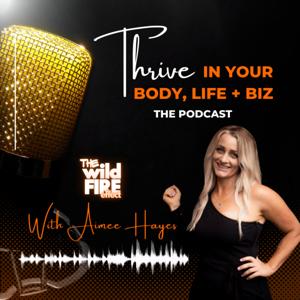 Thrive in your Body, Life + Biz Podcast