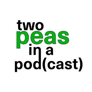 2 Peas in a Pod(cast)