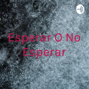 Esperar O No Esperar : La Vida Siendo PAS