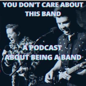 You Don't Care About This Band