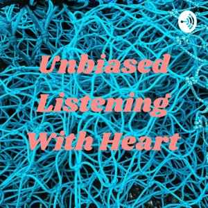 Unbiased Listening With Heart