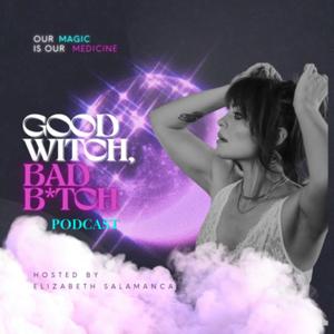 Good Witch, Bad Bitch with Elizabeth Salamanca