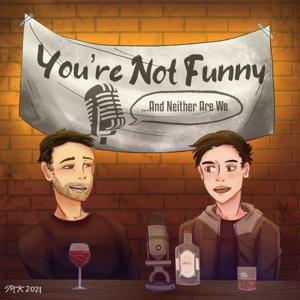You're not Funny Podcast
