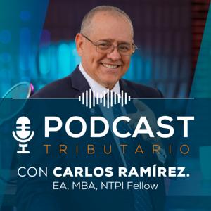 Podcast Tributario con Carlos Ramírez EA, el Maestro de los Taxes