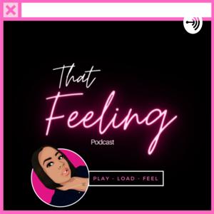 That Feeling Podcast