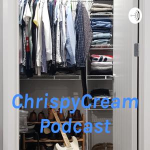 ChrispyCream Podcast