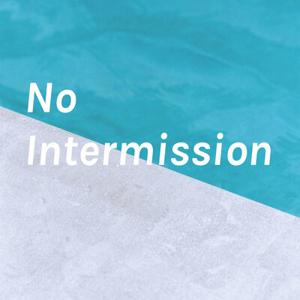 No Intermission