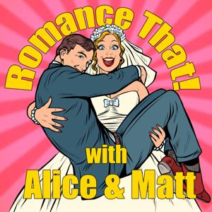 Romance That! with Alice & Matt