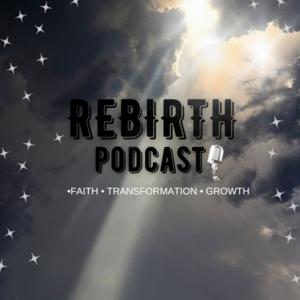 REBIRTH PODCAST