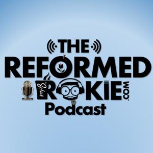 The Reformed Rookie Podcast