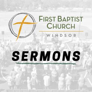 FBC Windsor Sermons