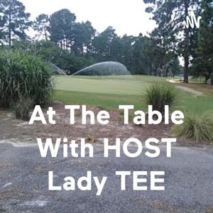 At The Table With HOST Lady TEE