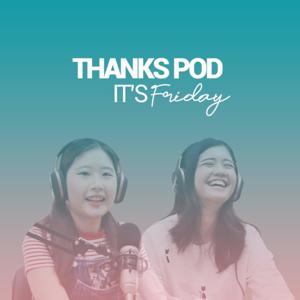 Thanks Pod It's Friday