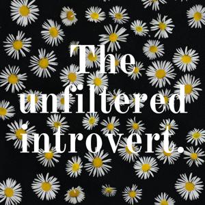 The unfiltered introvert.