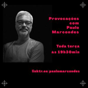 Provocações com Paulo Marcondes