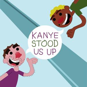 Kanye Stood Us Up